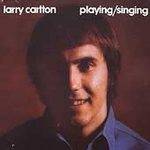 Larry Carlton : Playing Singing